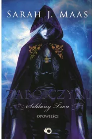 Zabjczyni. Szklany Tron. Opowieci
