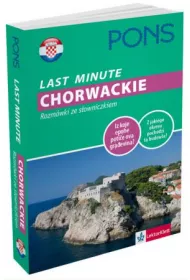 PONS Last Minute. Chorwackie rozm�wki ze s�owniczkiem