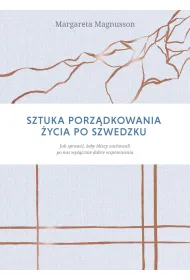Sztuka porz�dkowania �ycia po szwedzku