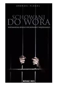 Schowani do wora. Wspomnienia by�ego wychowawcy wi�ziennego
