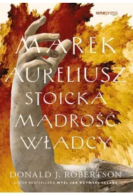Marek Aureliusz. Stoicka m�dro�� w�adcy