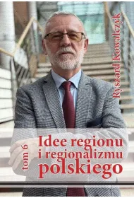 Idee regionu i regionalizmu polskiego T.6