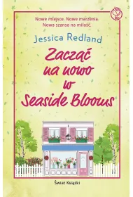 Zacz�� na nowo w Seaside Blooms