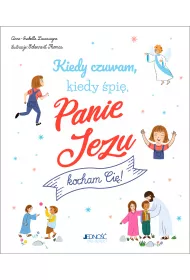 Kiedy czuwam, kiedy �pi�, Panie Jezu, kocham Ci�!