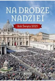 Na drodze nadziei. Rok �wi�ty 2025