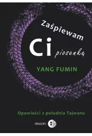 Za�piewam ci piosenk�. Opowie�ci z po�udnia Tajwanu