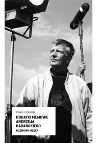 Dodatki filmowe Andrzeja Bara�skiego. Rozmowa-rzeka