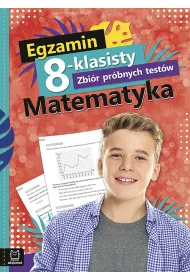 Egzamin 8-klasisty. Zbi�r pr�bnych test�w. Matematyka