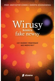 Wirusy kontra fake newsy. Czy mo�emy przetrwa� bez medycyny?