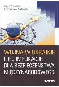 Wojna w Ukrainie i jej implikacje dla bezpiecze�stwa mi�dzynarodowego