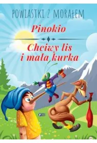 Powiastki z mora�em. Pinokio, Chciwy lis i ma�a kurka
