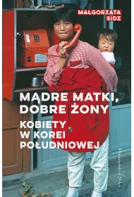 Mdre matki, dobre ony. Kobiety w Korei Poudniowej