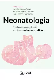 Neonatologia. Praktyczne umiejtnoci w opiece nad noworodkiem