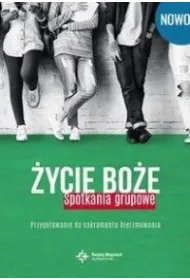 �ycie Bo�e. Spotkania grupowe. Przygotowanie do sakramentu bierzmowania