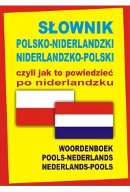 S�ownik polsko-niderlandzki niderlandzko-polski czyli jak to powiedzie� po niderlandzku. Oprawa twar