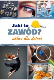 Jaki to zaw�d? Atlas dla dzieci