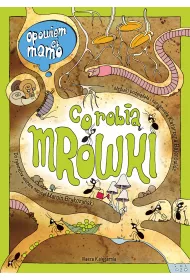 Opowiem ci, mamo, co robi mrwki