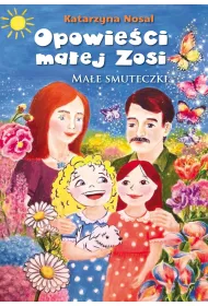 Opowie�ci ma�ej Zosi. Ma�e smuteczki