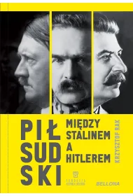Pi�sudski mi�dzy Stalinem a Hitlerem