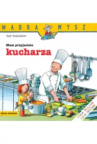 M�dra mysz - Mam przyjaciela. Mam przyjaciela kucharza