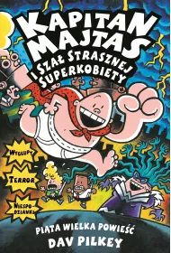 Kapitan Majtas i sza� Strasznej Superkobiety. Kapitan Majtas. Tom 5