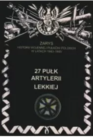 27 Pu�k Artylerii Lekkiej Zarys Historii Wojennej Pu�k�w Polskich w Kampanii Wrze�niowej