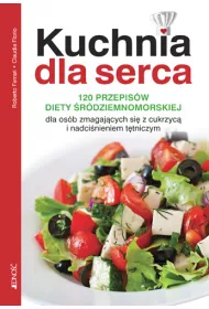 Kuchnia dla serca 120 przepis�w diety �r�dziemnimorskiej