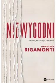 Niewygodni. M�wi� prawd� o wojnie