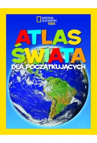 National Geographic Kids. Atlas �wiata dla pocz�tkuj�cych