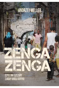 Zenga zenga, czyli jak szczury zjad�y kr�la Afryki