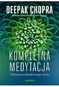 Kompletna medytacja. Trening przebudzonego �ycia