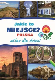 eBook Jakie to miejsce? Polska. Atlas dla dzieci pdf