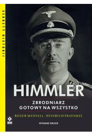 Himmler. Zbrodniarz gotowy na wszystko