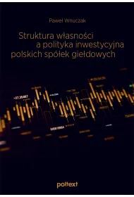 Struktura w�asno�ci a polityka inwestycyjna polskich sp�ek gie�dowych