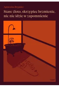 Stare z�oto, skrzypiec brzmienie, nic nie idzie w zapomnienie