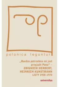 &bdquo;Bardzo potrzebna mi jest przyja�� Pana&rdquo; &ndash; Zbigniew Herbert, Heinrich Kunstmann: Listy 1958-1970