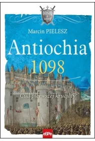 Antiochia 1098 Cud pierwszej krucjaty