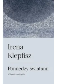 Pomi�dzy �wiatami. Wyb�r wierszy i sej�w