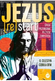 Jezus (Re)Start. Epicki przewodnik po �yciu Chrystusa