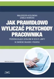 eBook Jak wylicza przychody pracownika przekraczajce ustalone w 2016 r. limity w zakresie skadek i podatku pdf