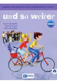 Und so weiter. Nowa edycja. Materia�y �wiczeniowe do j�zyka niemieckiego dla klasy 6