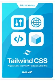 Tailwind CSS. Projektowanie stron WWW i podej�cie utility-first