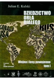 Wojna i losy powojenne . Dziedzictwo Ora Biaego Tom 1