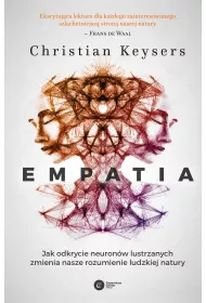 Empatia. Jak odkrycie neuronw lustrzanych zmienia nasze rozumienie ludzkiej natury