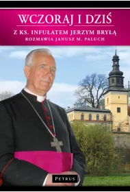 Wczoraj i dzi. Z ks. Infuatem Jerzym Bry w.2