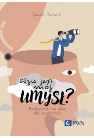Gdzie jest m�j umys�? Podr�cznik nie tylko dla student�w