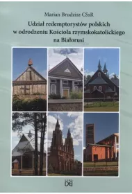 Udzia� redemptoryst�w polskich w odrodzeniu Ko�cio�a rzymskokatolickiego na Bia�orusi