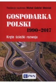 Gospodarka Polski 1990-2017. Kr�te �cie�ki rozwoju
