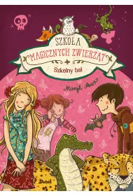 Szkolny bal. Szko�a magicznych zwierz�t. Tom 8