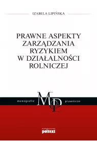 Prawne aspekty zarz�dzania ryzykiem w dzia�alno�ci rolniczej